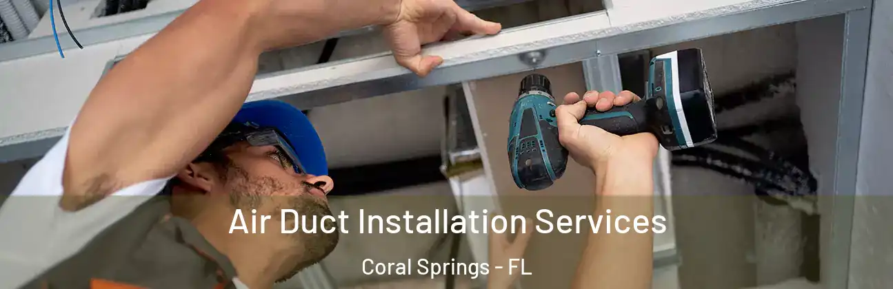  Air Duct Installation Services Coral Springs - FL
