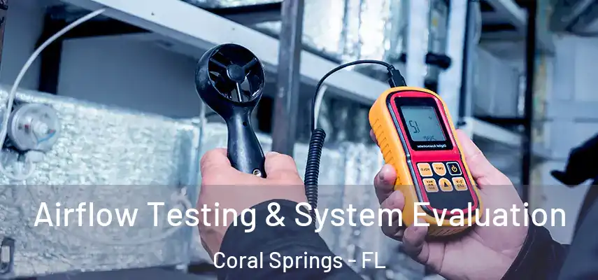  Airflow Testing & System Evaluation Coral Springs - FL