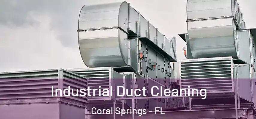  Industrial Duct Cleaning Coral Springs - FL