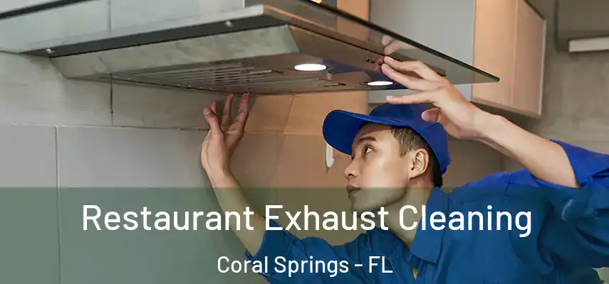  Restaurant Exhaust Cleaning Coral Springs - FL